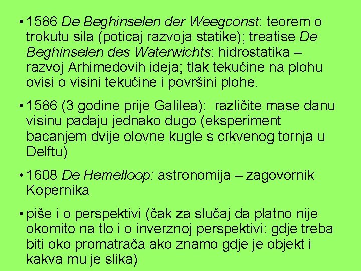  • 1586 De Beghinselen der Weegconst: teorem o trokutu sila (poticaj razvoja statike);