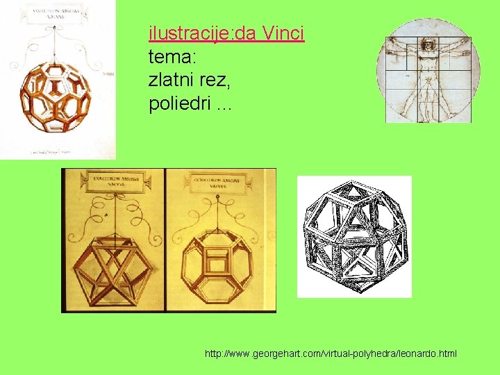 ilustracije: da Vinci tema: zlatni rez, poliedri. . . http: //www. georgehart. com/virtual-polyhedra/leonardo. html