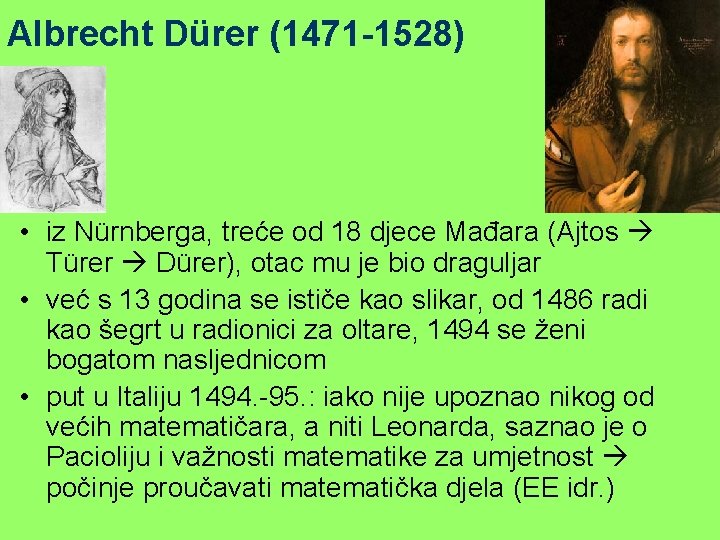 Albrecht Dürer (1471 -1528) • iz Nürnberga, treće od 18 djece Mađara (Ajtos Türer
