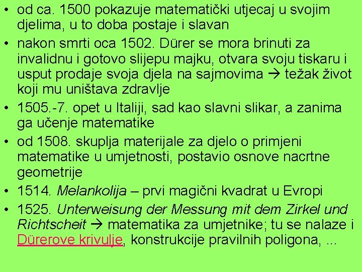  • od ca. 1500 pokazuje matematički utjecaj u svojim djelima, u to doba