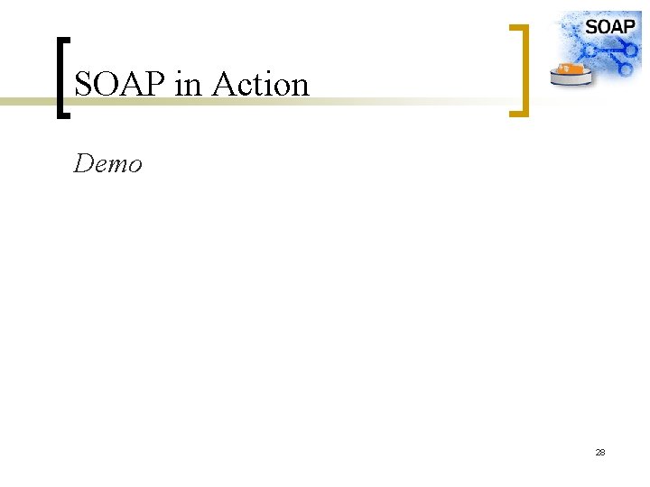 SOAP in Action Demo 28 