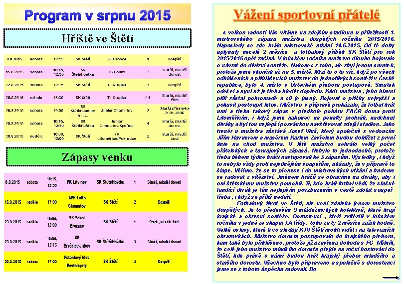 Program v srpnu 2015 Vážení sportovní přátelé Hřiště ve Štětí s velkou radostí Vás