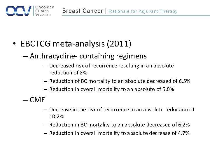 Breast Cancer | Rationale for Adjuvant Therapy • EBCTCG meta-analysis (2011) – Anthracycline- containing