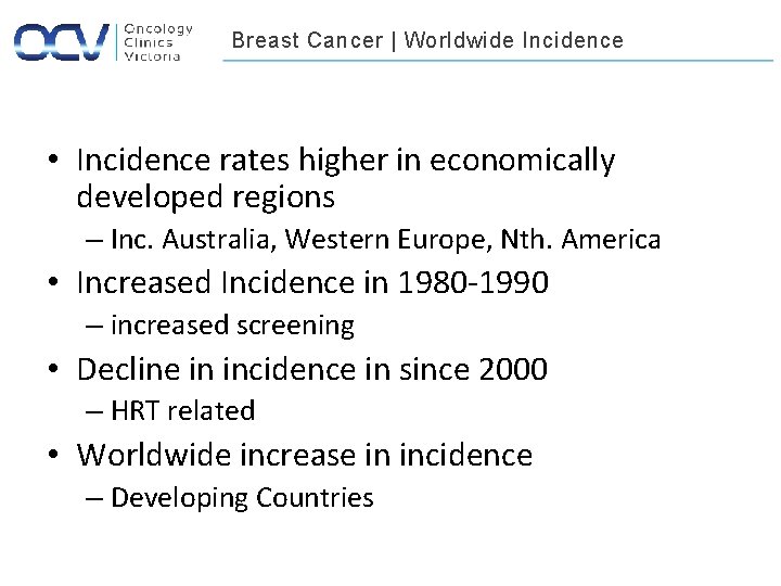 Breast Cancer | Worldwide Incidence • Incidence rates higher in economically developed regions –