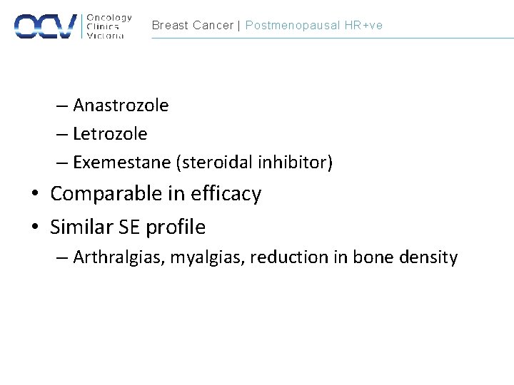 Breast Cancer | Postmenopausal HR+ve – Anastrozole – Letrozole – Exemestane (steroidal inhibitor) •