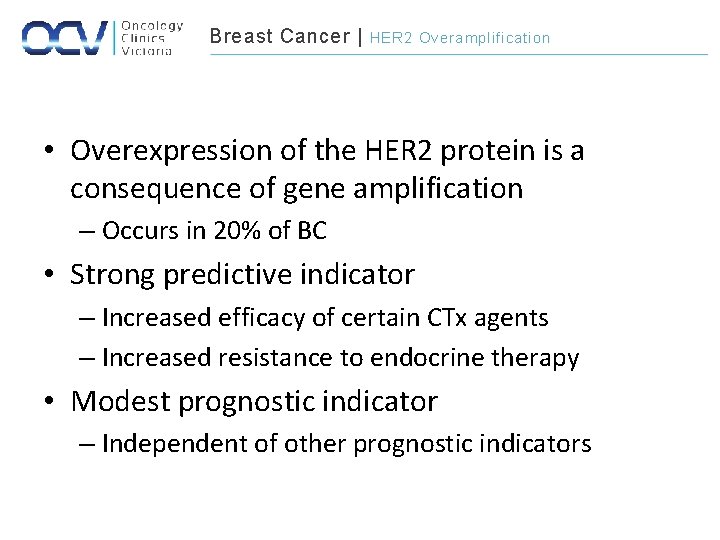 Breast Cancer | HER 2 Overamplification • Overexpression of the HER 2 protein is