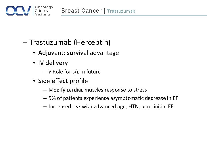 Breast Cancer | Trastuzumab – Trastuzumab (Herceptin) • Adjuvant: survival advantage • IV delivery