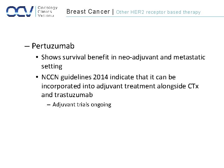 Breast Cancer | Other HER 2 receptor based therapy – Pertuzumab • Shows survival
