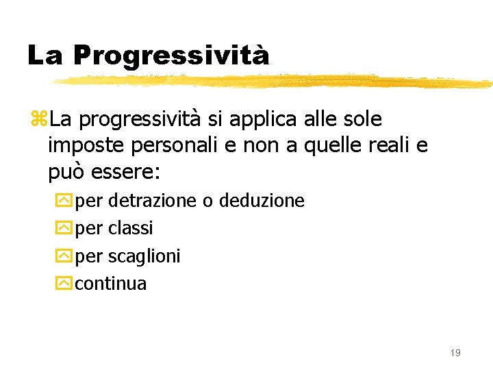 La Progressività z. La progressività si applica alle sole imposte personali e non a