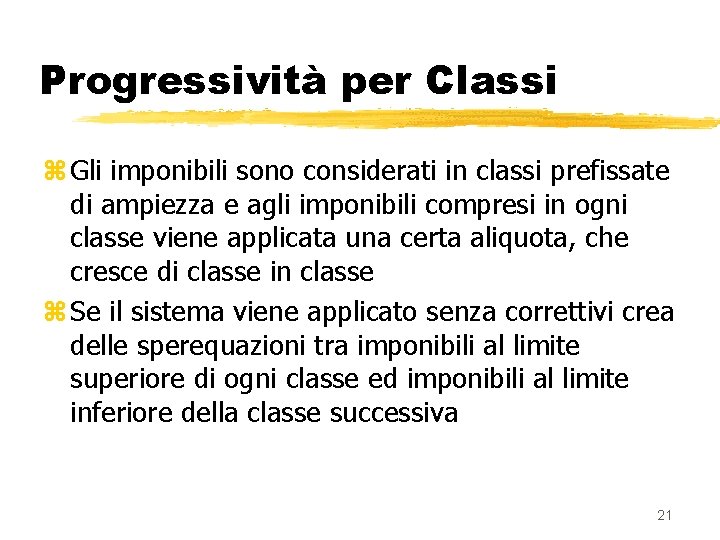 Progressività per Classi z Gli imponibili sono considerati in classi prefissate di ampiezza e