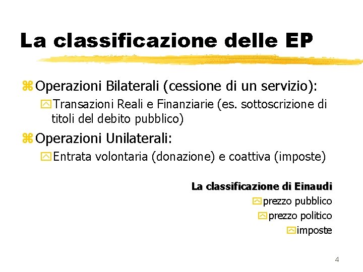 La classificazione delle EP z Operazioni Bilaterali (cessione di un servizio): y. Transazioni Reali