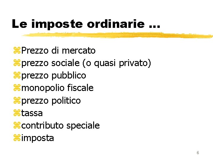 Le imposte ordinarie. . . z. Prezzo di mercato zprezzo sociale (o quasi privato)