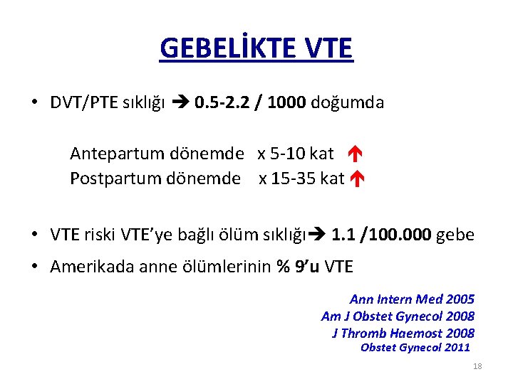 GEBELİKTE VTE • DVT/PTE sıklığı 0. 5 -2. 2 / 1000 doğumda Antepartum dönemde