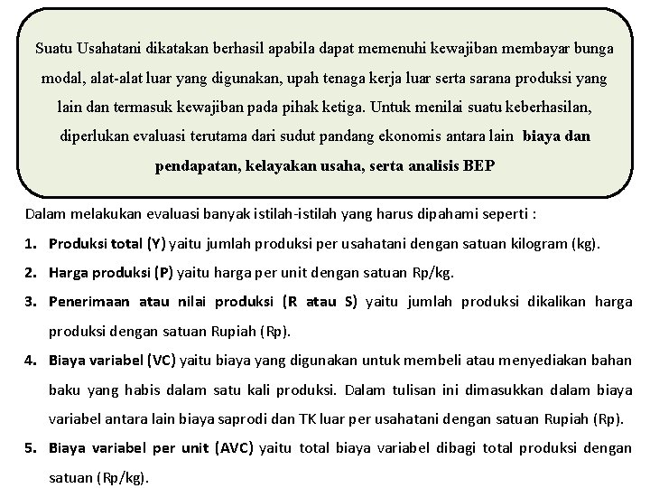 Suatu Usahatani dikatakan berhasil apabila dapat memenuhi kewajiban membayar bunga modal, alat-alat luar yang