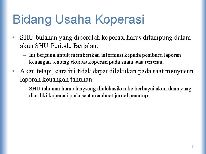 Bidang Usaha Koperasi • SHU bulanan yang diperoleh koperasi harus ditampung dalam akun SHU