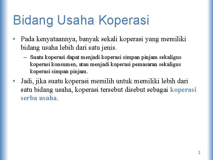 Bidang Usaha Koperasi • Pada kenyataannya, banyak sekali koperasi yang memiliki bidang usaha lebih