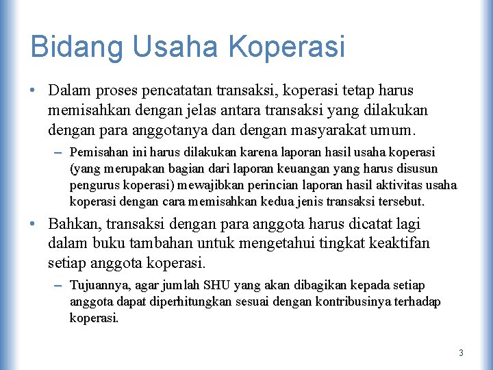 Bidang Usaha Koperasi • Dalam proses pencatatan transaksi, koperasi tetap harus memisahkan dengan jelas