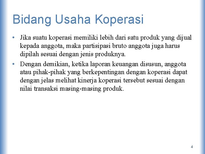 Bidang Usaha Koperasi • Jika suatu koperasi memiliki lebih dari satu produk yang dijual