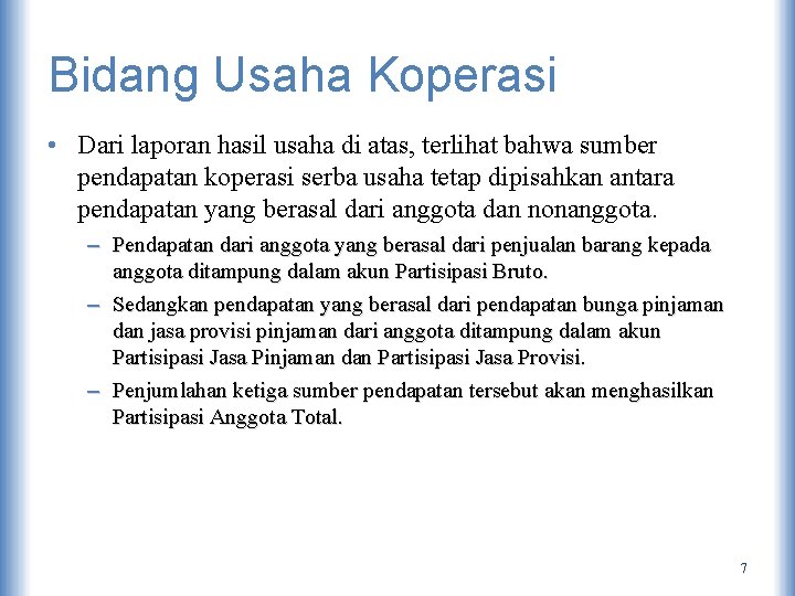 Bidang Usaha Koperasi • Dari laporan hasil usaha di atas, terlihat bahwa sumber pendapatan