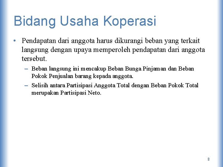 Bidang Usaha Koperasi • Pendapatan dari anggota harus dikurangi beban yang terkait langsung dengan