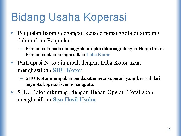 Bidang Usaha Koperasi • Penjualan barang dagangan kepada nonanggota ditampung dalam akun Penjualan. –