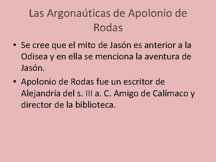 Las Argonaúticas de Apolonio de Rodas • Se cree que el mito de Jasón