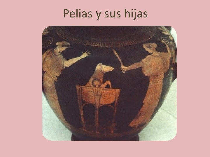 Pelias y sus hijas 