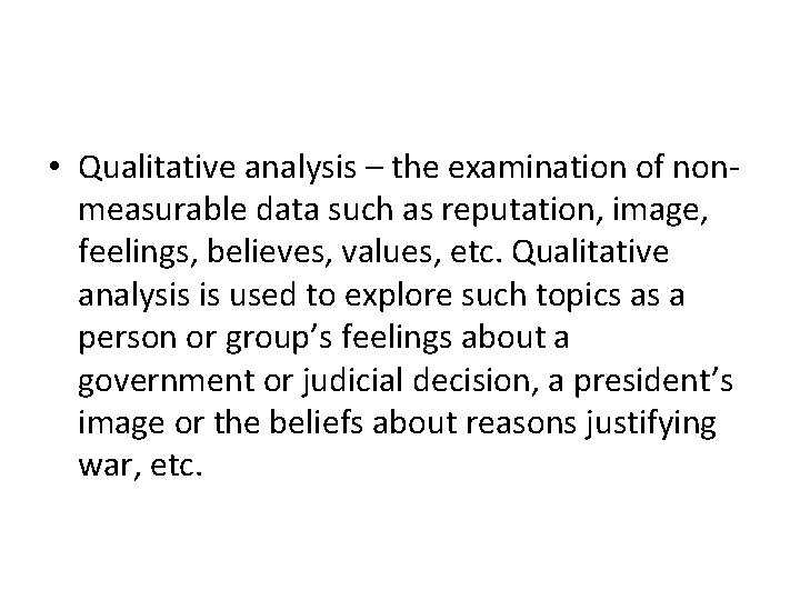  • Qualitative analysis – the examination of nonmeasurable data such as reputation, image,