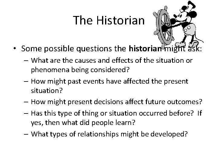 The Historian • Some possible questions the historian might ask: – What are the