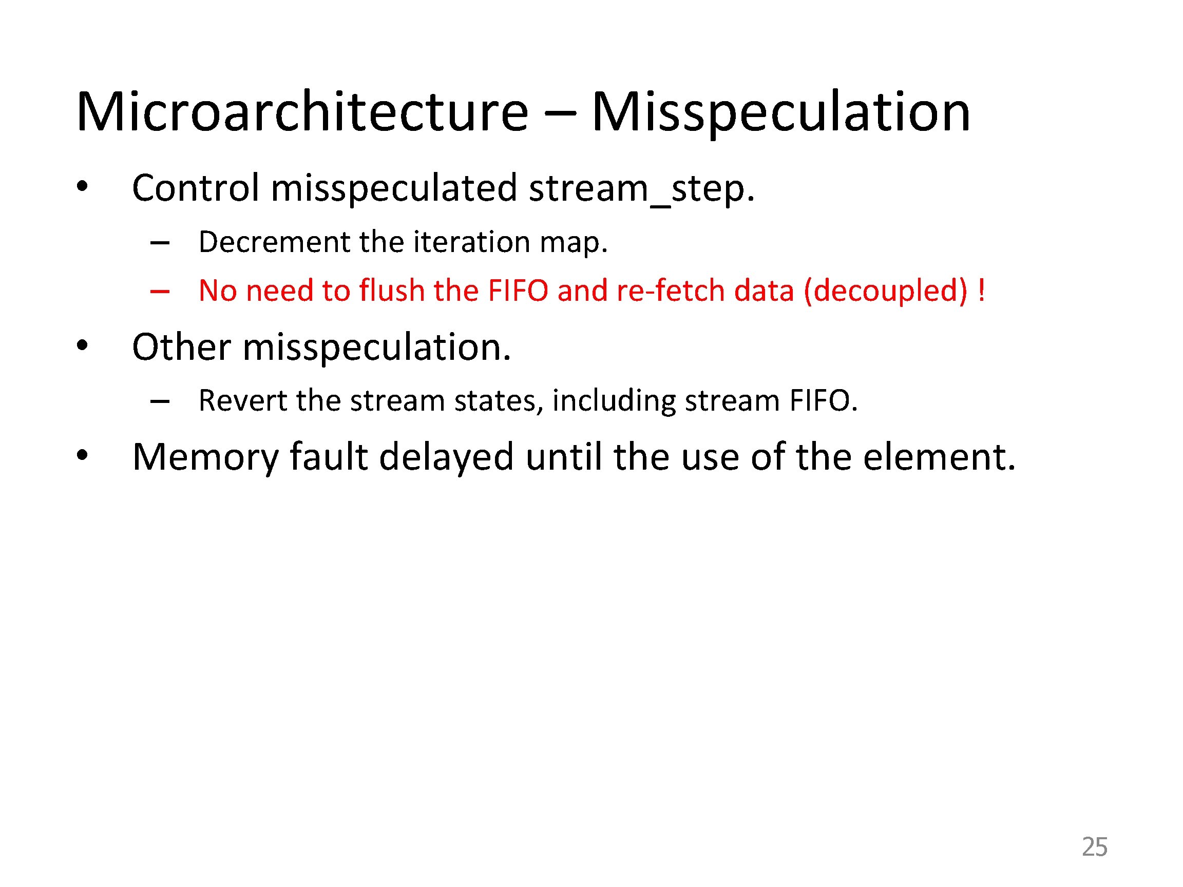 Microarchitecture – Misspeculation • Control misspeculated stream_step. – Decrement the iteration map. – No