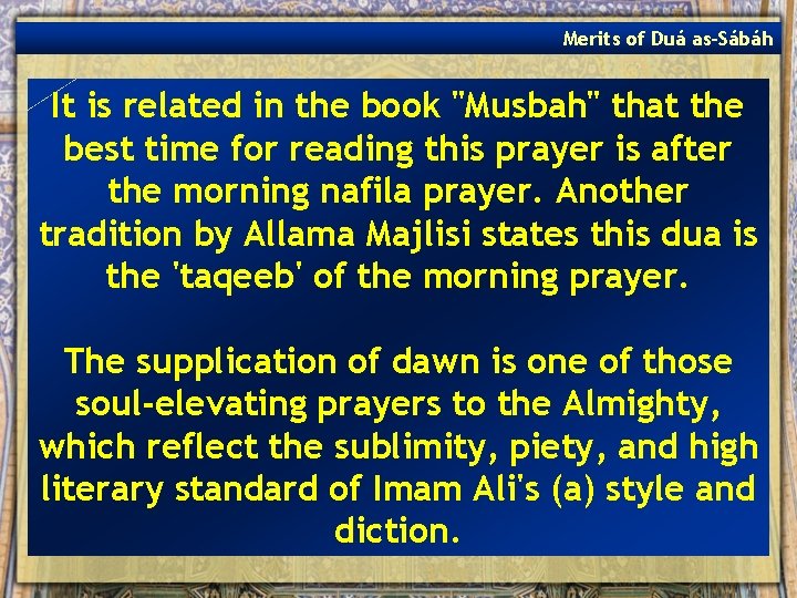 Merits of Duá as-Sábáh It is related in the book "Musbah" that the best