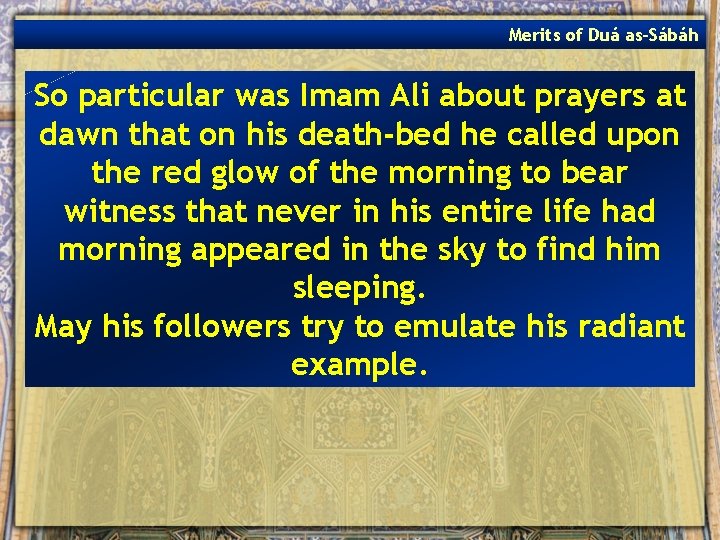 Merits of Duá as-Sábáh So particular was Imam Ali about prayers at dawn that