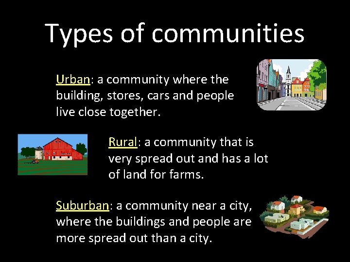 Types of communities Urban: a community where the building, stores, cars and people live