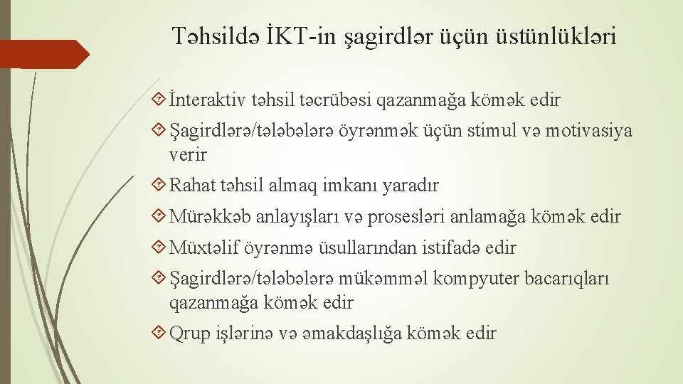 Təhsildə İKT-in şagirdlər üçün üstünlükləri İnteraktiv təhsil təcrübəsi qazanmağa kömək edir Şagirdlərə/tələbələrə öyrənmək üçün