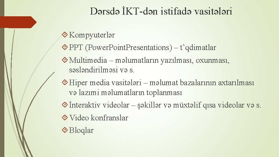 Dərsdə İKT-dən istifadə vasitələri Kompyuterlər PPT (Power. Point. Presentations) – t’qdimatlar Multimedia – məlumatların