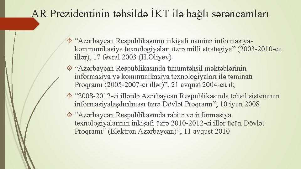 AR Prezidentinin təhsildə İKT ilə bağlı sərəncamları “Azərbaycan Respublikasının inkişafı naminə informasiyakommunikasiya texnologiyaları üzrə