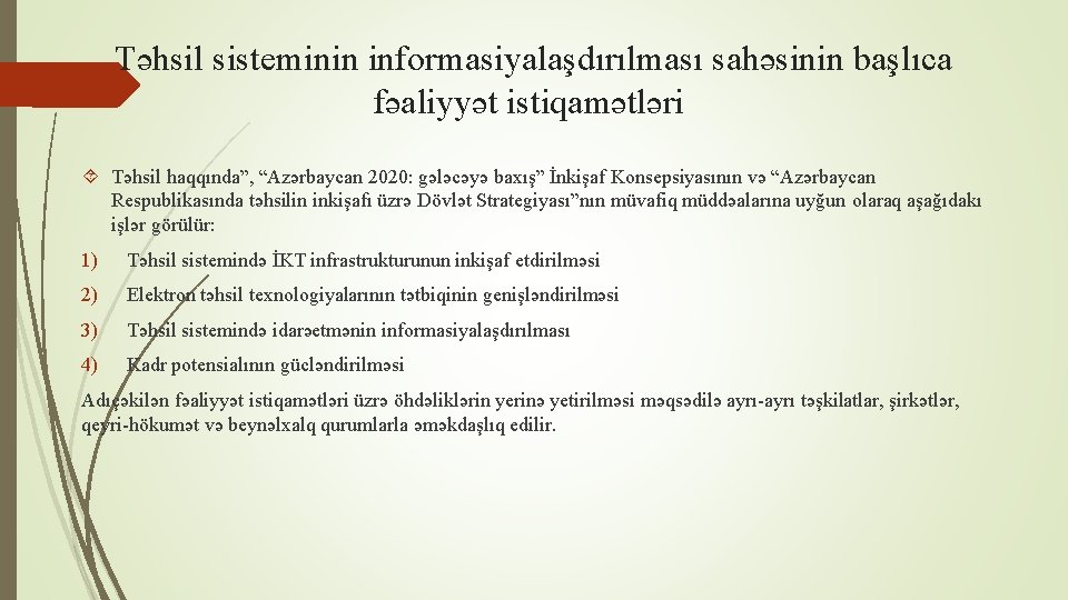 Təhsil sisteminin informasiyalaşdırılması sahəsinin başlıca fəaliyyət istiqamətləri Təhsil haqqında”, “Azərbaycan 2020: gələcəyə baxış” İnkişaf