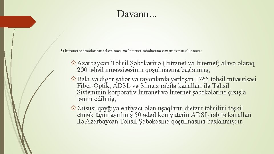 Davamı. . . 3) İntranet xidmətlərinin işlənilməsi və İnternet şəbəkəsinə çıxışın təmin olunması: Azərbaycan