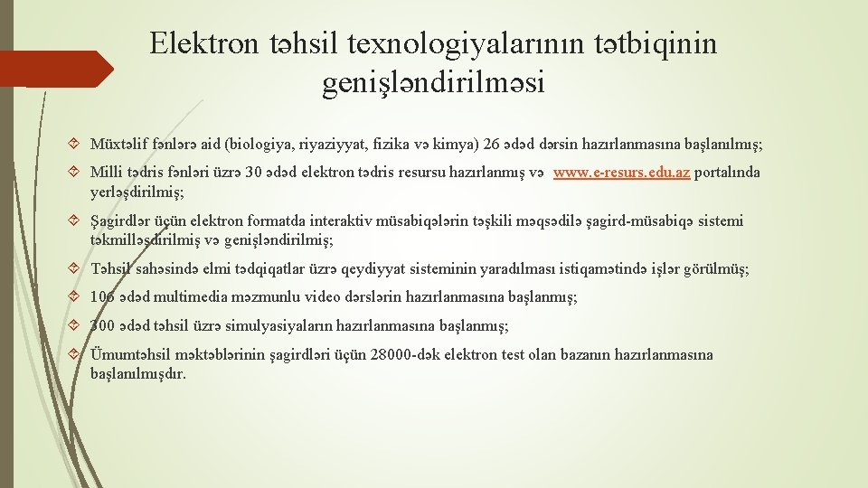 Elektron təhsil texnologiyalarının tətbiqinin genişləndirilməsi Müxtəlif fənlərə aid (biologiya, riyaziyyat, fizika və kimya) 26