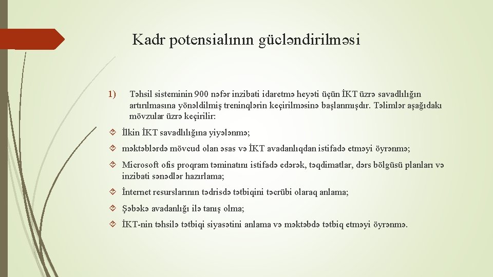 Kadr potensialının gücləndirilməsi 1) Təhsil sisteminin 900 nəfər inzibati idaretmə heyəti üçün İKT üzrə