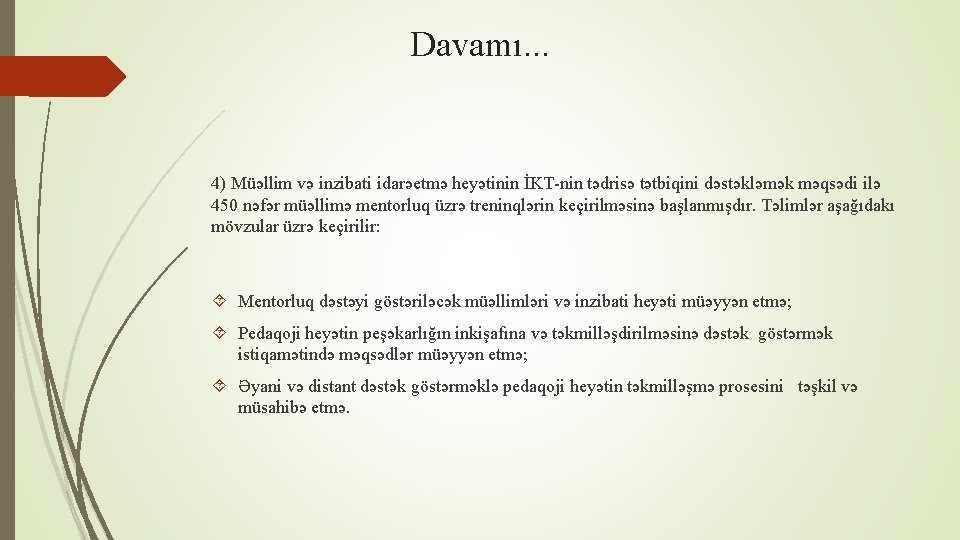 Davamı. . . 4) Müəllim və inzibati idarəetmə heyətinin İKT-nin tədrisə tətbiqini dəstəkləmək məqsədi