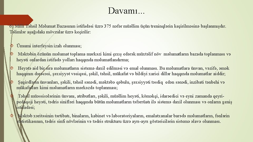 Davamı. . . 6) Milli Təhsil Məlumat Bazasının istifadəsi üzrə 375 nəfər müəllim üçün