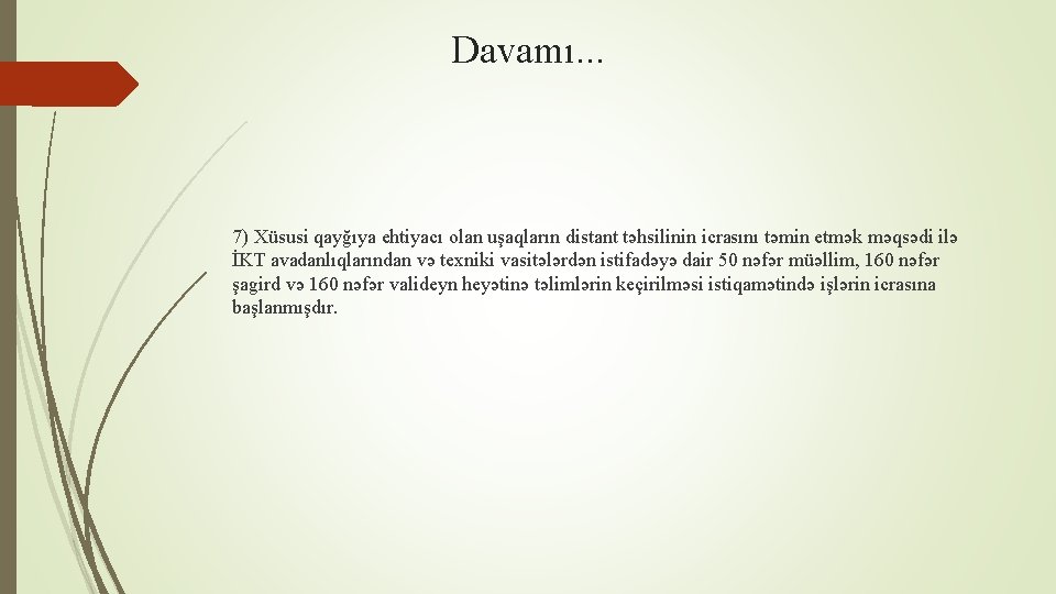 Davamı. . . 7) Xüsusi qayğıya ehtiyacı olan uşaqların distant təhsilinin icrasını təmin etmək