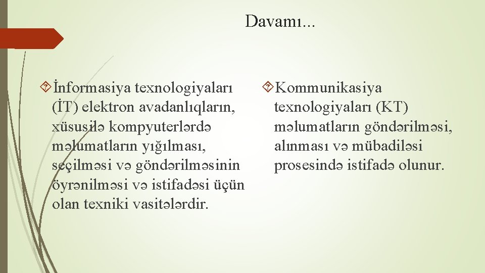 Davamı. . . İnformasiya texnologiyaları Kommunikasiya (İT) elektron avadanlıqların, texnologiyaları (KT) xüsusilə kompyuterlərdə məlumatların