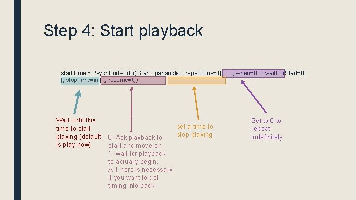 Step 4: Start playback start. Time = Psych. Port. Audio('Start', pahandle [, repetitions=1] [,