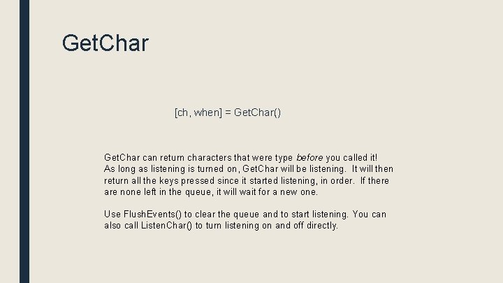 Get. Char [ch, when] = Get. Char() Get. Char can return characters that were