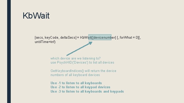 Kb. Wait [secs, key. Code, delta. Secs] = Kb. Wait([devicenumber] [, for. What =