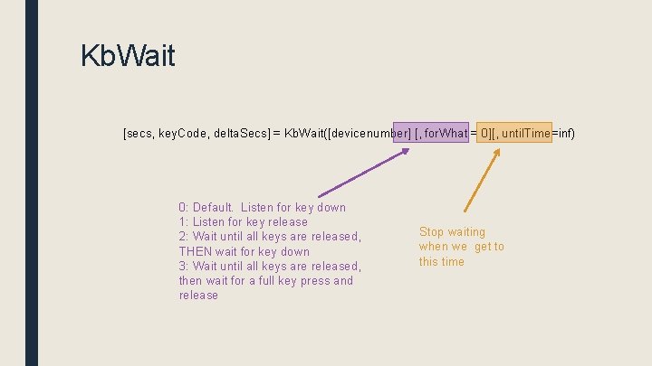 Kb. Wait [secs, key. Code, delta. Secs] = Kb. Wait([devicenumber] [, for. What =