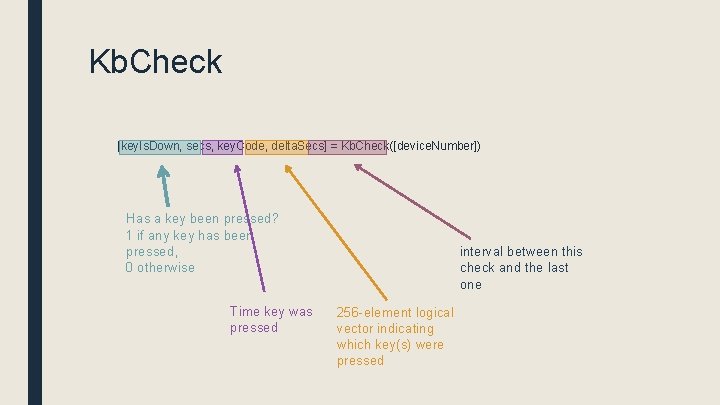 Kb. Check [key. Is. Down, secs, key. Code, delta. Secs] = Kb. Check([device. Number])