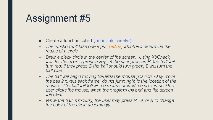 Assignment #5 ■ Create a function called yourinitials_week 5() – The function will take